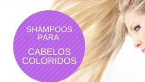 Melhores Shampoos para Cabelos Coloridos, com luzes e com mechas