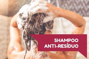 O que é o shampoo Anti-resíduo?